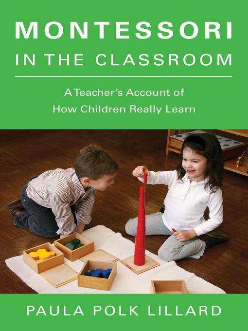 Title details for Montessori in the Classroom by Paula Polk Lillard - Available